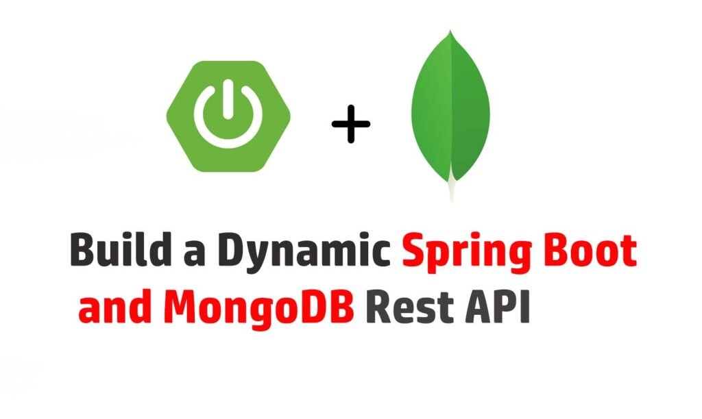 Build a Dynamic Spring Boot and MongoDB Rest API